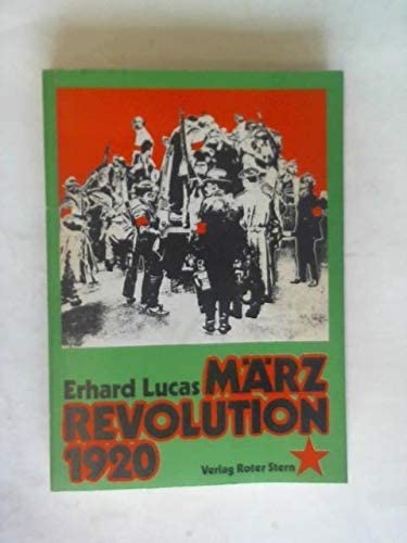 Beispielbild fr Mrzrevolution 1920. II. Der bewaffnete Arbeiteraufstand im Ruhrgebiet in seiner inneren Struktur und in seinem Verhltnis zu den Klassenkmpfen in den verschiedenen Regionen des Reiches zum Verkauf von medimops