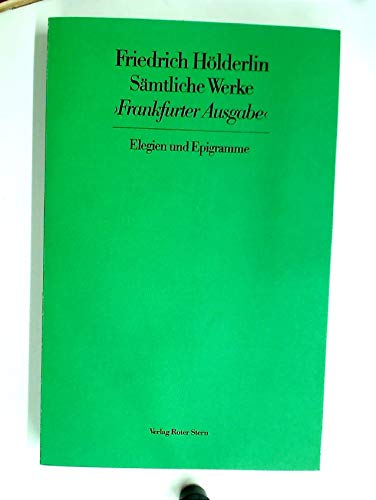 Sämtliche Werke. >Frankfurter Ausgabe<. Band 6. Elegien und Epigramme. Historisch-Kritische Ausgabe. Herausgegeben von D. E. Sattler und Wolfram Groddeck. - Hölderlin, Friedrich.