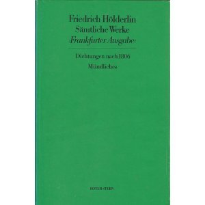 SÃ¤mtliche Werke. Frankfurter Ausgabe. Historisch-Kritische Ausgabe: SÃ¤mtliche Werke, Historisch- Kritische Ausgabe (Frankfurter HÃ¶lderlin Ausgabe), Bd.9, Dichtungen nach 1806. MÃ¼ndliches. (9783878772026) by Michael Franz