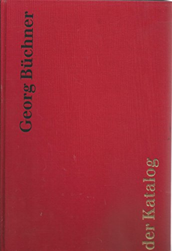 Georg Büchner 1813-1837. Revolutionär, Dichter, Wissenschaftler. Der Katalog. Ausstellung Mathildenhöhe, Darmstadt 1987. - Büchner, Georg:-