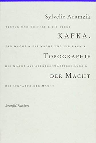 ( Vorbesitzt von Sibylle Lewitscharoff ) Kafka, Topographie der Macht. - Adamzik, Sylvelie