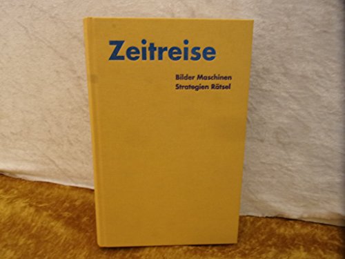 ZEITREISE Bilder/ Maschinen/ Strategien/ Rätsel