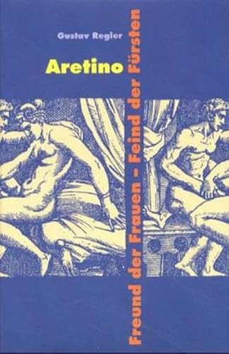 Beispielbild fr aretino. freund der frauen - feind der frsten. gustav regler werkausgabe band 9. herausgegeben von gerhard schmidt-henkel, ralph schock, gnter scholdt, hermann gtje zum Verkauf von alt-saarbrcker antiquariat g.w.melling