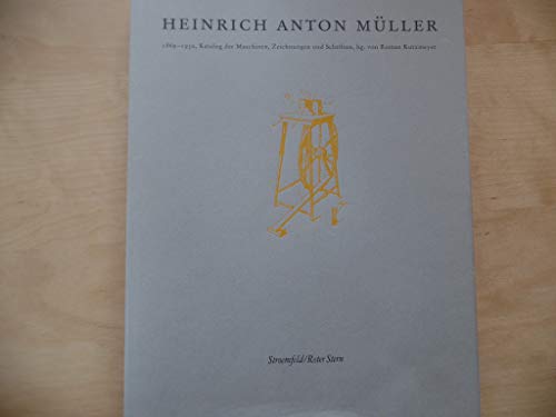 Beispielbild fr Heinrich Anton Mueller, 1869 - 1930, Katalog der Maschinen, Zeichnungen und Schriften. zum Verkauf von Rotes Antiquariat