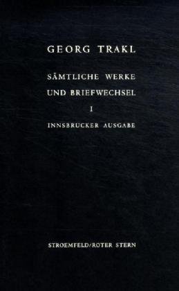 Trakl, Georg: Sämtliche Werke und Briefwechsel 8 Bände hrsg. von Hermann Zwerschina in Zusammenarbeit mit Eberhard Sauermann. [Im Auftr. des Forschungsinstituts Brenner-Archiv der Universität Innsbruck]