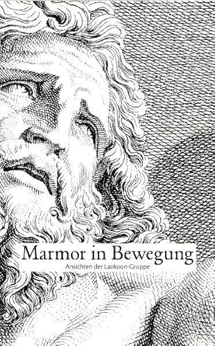 9783878777960: Marmor in Bewegung: Ansichten der Laokoongruppe