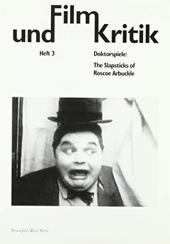 Beispielbild fr Film und Kritik: Doktorspiele: The Slapsticks of Roscoe Arbuckle: HEFT 3 zum Verkauf von medimops