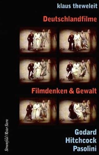 Deutschlandfilme - Filmdenken und Gewalt. (9783878778271) by Theweleit, Klaus