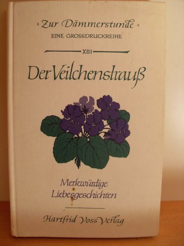 Stock image for Der Veilchenstrau. Liebesgeschichten for sale by Antiquariat Armebooks