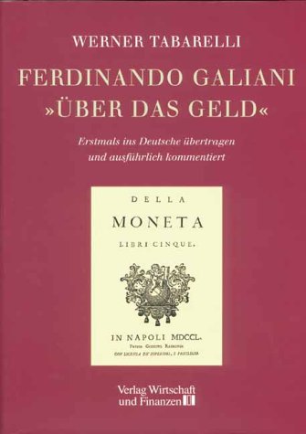 9783878811329: Ferdinando Galiani "Über das Geld": Nach der 1751 in Neapel erschienenen Erstausgabe erstmals ins Deutsche übertragen und ausführlich kommentiert.