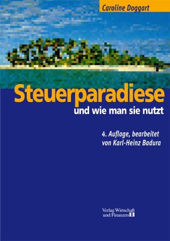 Beispielbild fr Steuerparadiese - und wie man sie nutzt (Gebundene Ausgabe) von Caroline Doggart Steuerexpertin freie Wirtschaftsberaterin Privatbanken Offshore-Investment-Gruppen Economist Tax Havens and their Uses Offshore-Finanzzentren Dorothea Raab, Udo Raab Steuerersparnis Steueroasen Steuerparadiese in Europa, der Karibik oder der Sdsee Caroline Doggart listet unterschiedliche Nutzungsmglichkeiten fr Unternehmen auf, wgt Vor-und Nachteile fr private Steueremigranten ab und schildert ausfhrlich die Schutzmechanismen der Steuerbehrden auf nationaler und internationaler Ebene Finanzen Wirtschaft Steuern Steuererklrung Europisches Internationales Recht Internationaler Vergleich Steuervergnstigung zum Verkauf von BUCHSERVICE / ANTIQUARIAT Lars Lutzer