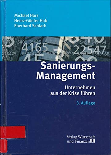 Sanierungs-Management: Unternehmen aus der Krise führen - Michael, Harz,