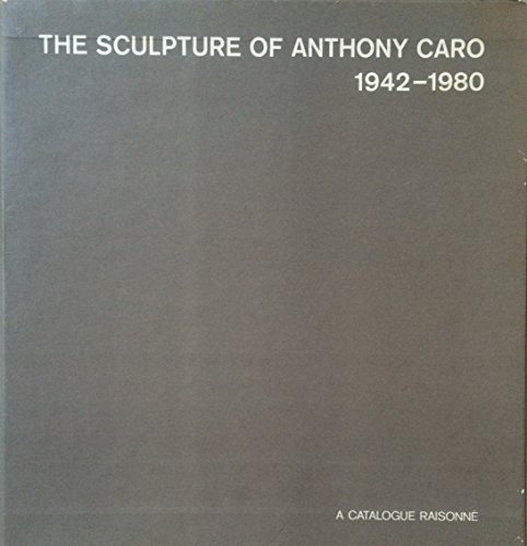 Anthony Caro: A Catalogue raisonne (Four volume Set) (9783878840176) by Blume, Dieter