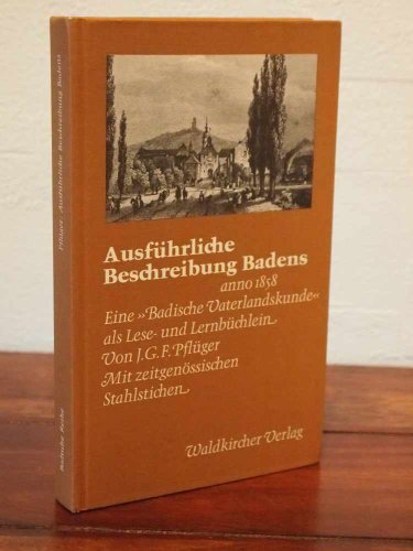 Beispielbild fr Ausfhrliche Beschreibung Badens anno 1858. Eine "Badische Vaterlandskunde" als Lese- und Lernbchlein. Nachwort von Helmut Bender. zum Verkauf von Altstadt Antiquariat M. Weiers