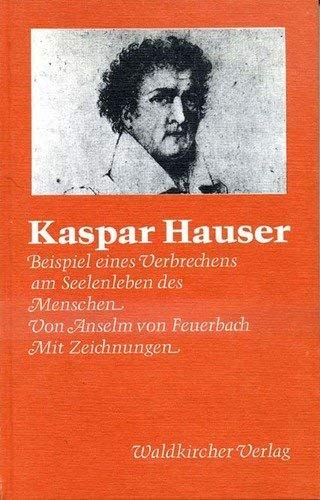 Imagen de archivo de Kaspar Hauser. Beispiel eines Verbrechens am Seelenleben des Menschen a la venta por medimops