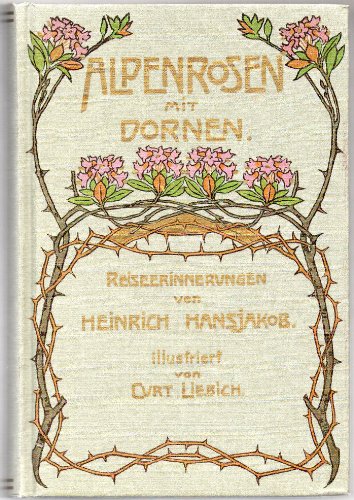 9783878851349: Alpenrosen mit Dornen Reiseerinnerungen Deutsch Ill.