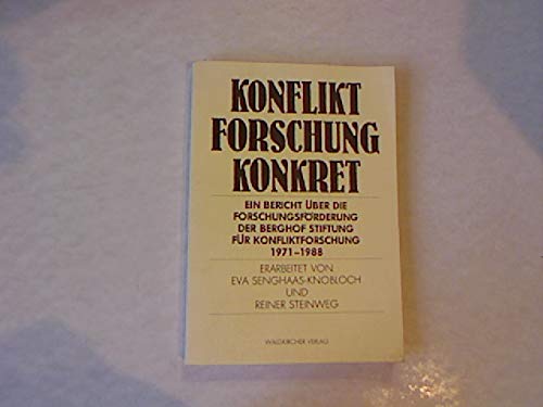 Konfliktforschung konkret: Ein Bericht uÌˆber die ForschungsfoÌˆrderung der Berghof Stiftung fuÌˆr Konfliktforschung 1971-1988 (German Edition) (9783878852001) by Senghaas-Knobloch, Eva