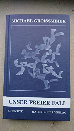 9783878852650: Unser freier Fall: Gedichte (German Edition)