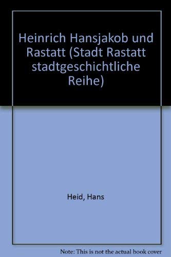 Beispielbild fr Heinrich Hansjakob und Rastatt(an1s) Stadtgeschichtliche Reihe Band 1 zum Verkauf von Versandantiquariat Behnke