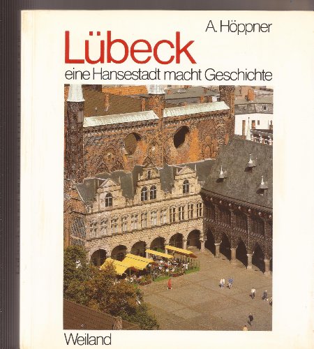 Lübeck, eine Hansestadt macht Geschichte: