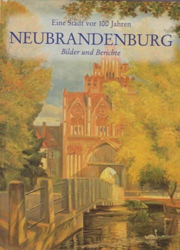 Imagen de archivo de Neubrandenburg: Eine Stadt vor 100 Jahren - Bilder und Berichte a la venta por medimops