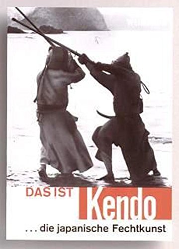 Das ist Kendo : die japan. Fechtkunst. von Junzo Sasamori u. Gordon Warner. Ins Dt. übers. von I. Wolfert - Sasamori, JunzÅ und Gordon Warner