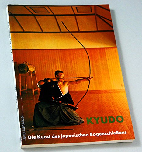 9783878920366: Kyudo: Die Kunst des japanischen Bogenschieens