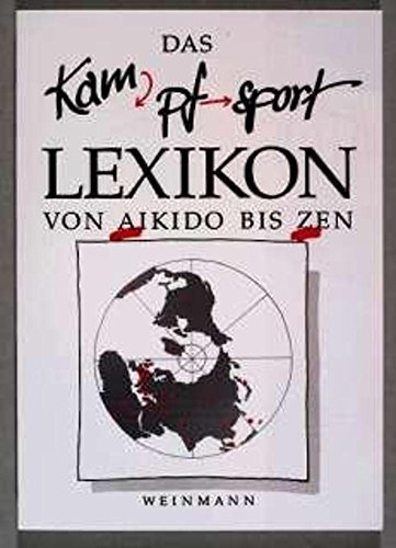 Imagen de archivo de Das Kampfsport Lexikon: Von Aikido Bis Zen a la venta por Revaluation Books