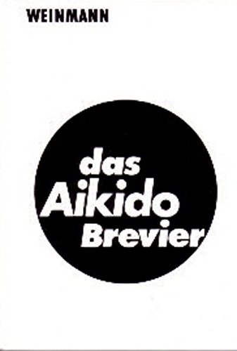 9783878920458: Das Aikido Brevier: Ein Leitfaden fr Technik und Prfung