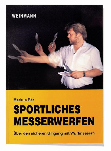 Beispielbild fr Sportliches Messerwerfen: ber den sicheren Umgang mit Wurfmessern zum Verkauf von medimops