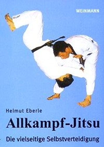 Beispielbild fr Helmut Eberle : Allkampf-Jitsu - Die vielseitige Selbstverteidigung zum Verkauf von medimops