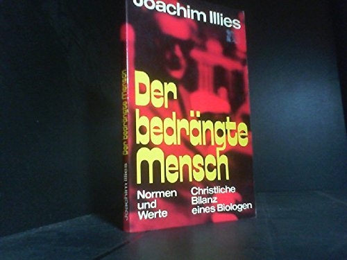 Der bedrängte Mensch: Normen und Werte: Christliche Bilanz eines Biologen