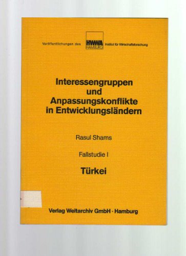 Beispielbild fr Interessengruppen und Anpassungskonflikte in Entwicklungslndern. Fallstudie I: Trkei. (Verffentlichungen des HWWA Instituts fr Wirtschaftsforschung Hamburg). zum Verkauf von Bernhard Kiewel Rare Books