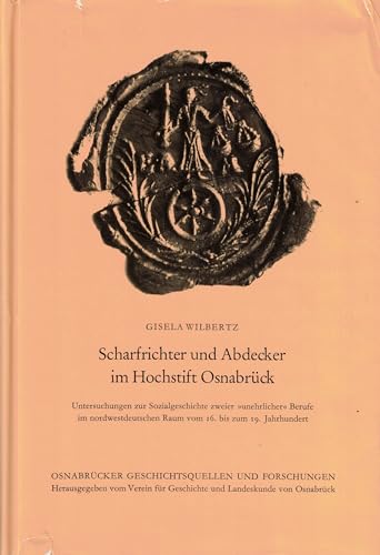 Scharfrichter und Abdecker im Hochstift OsnabruÌˆck: Unters. zur Sozialgeschichte zweier "unehrl." Berufe im nordwestdt. Raum vom 16. bis zum 19. Jh ... und Forschungen) (German Edition) (9783878981282) by Wilbertz, Gisela