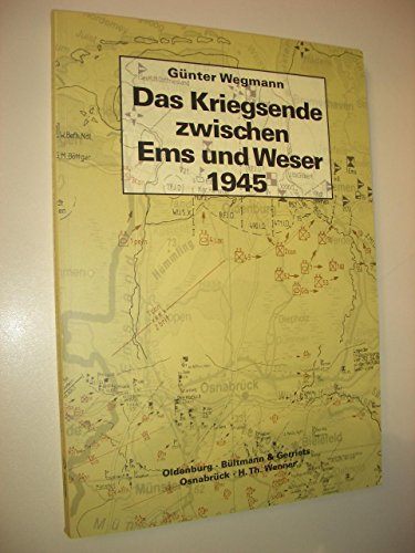 Das Kriegsende zwischen Ems und Weser 1945 - Günter Wegmann
