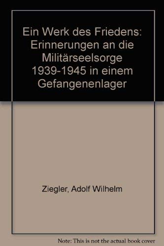 9783879040902: Ein Werk des Friedens. Erinnerungen an die Militrseelsorge 1939 - 1945 in einem Gefangenenlager.