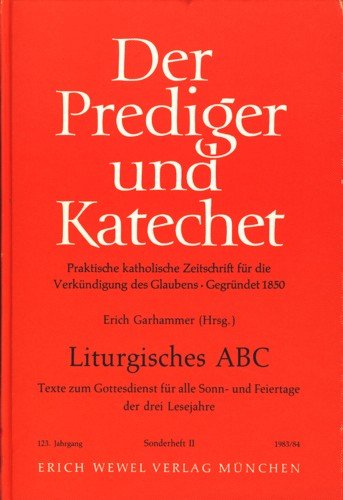 Liturgisches ABC : Texte zum Gottesdienst für alle Sonn- und Feiertage der drei Lesejahre. Der Pr...