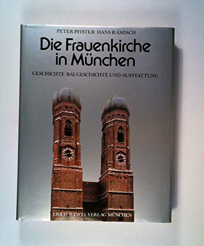 Beispielbild fr Die Frauenkirche in Mnchen. Geschichte, Baugeschichte und Ausstattung zum Verkauf von medimops