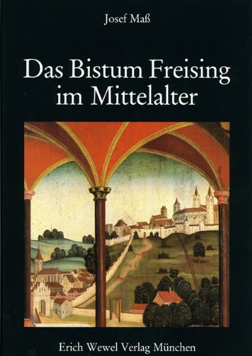 Das Bistum Freising im Mittelalter. (= Geschichte des Erzbistums München und Freising, Band 1). - Maß Josef,