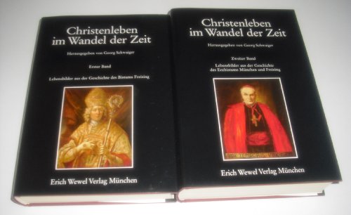 Christenleben im Wandel der Zeit. Erster Band: Lebensbilder aus der Geschichte des Bistums Freising. Zweiter Band: Lebensbilder aus der Geschichte des Erzbistums München und Freising. - Schwaiger, Georg [Hrsg.]