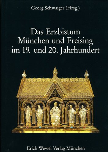 Das Erzbistum München und Freising im 19. und 20. Jahrhundert. Geschichte des Erzbistums München und Freising ; Band 3. - Schwaiger, Georg [Hrsg.]