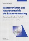 Rechenverfahren und Auswertemodelle der Landesvermessung : klassische und moderne Methoden. Wichmann-Buchreihe; - Heck, Bernhard