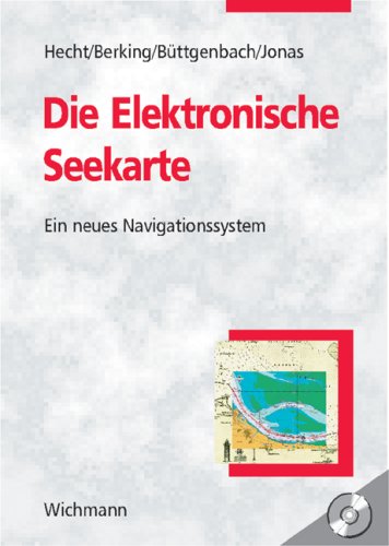 9783879073030: Die elektronische Seekarte. Grundlagen, Mglichkeiten und Grenzen eines neuen Navigationssystems. Mit CD-ROM