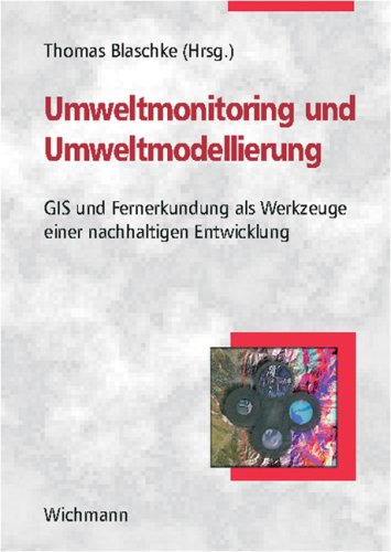 Beispielbild fr Umweltmonitoring und Umweltmodellierung: GIS und Fernerkundung als Werkzeuge einer nachhaltigen Entwicklung zum Verkauf von medimops