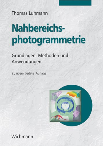 Beispielbild fr Nahbereichsphotogrammetrie: Grundlagen, Methoden und Anwendungen Luhmann, Thomas zum Verkauf von online-buch-de