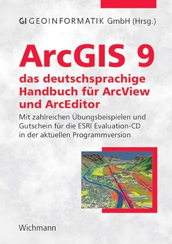 Stock image for ArcGIS 9 - das deutschsprachige Handbuch fr ArcView und ArcEditor: Mit zahlreichen bungsbeispiel for sale by medimops