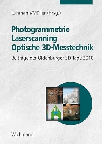 Stock image for Photogrammetrie - Laserscanning - Optische 3D-Messtechnik: Optische 3D-Messtechnik Beitrge der Oldenburger 3D-Tage 2010 for sale by medimops