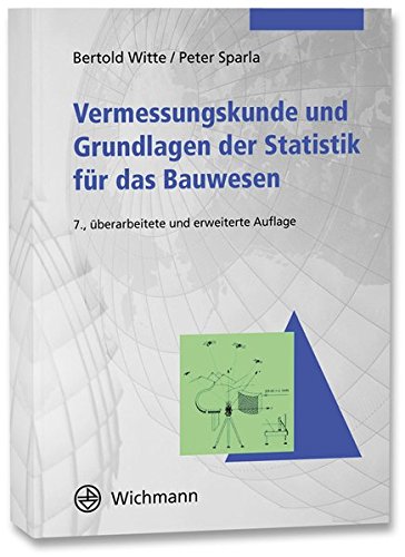 Vermessungskunde und Grundlagen der Statistik für das Bauwesen - Bertold Witte