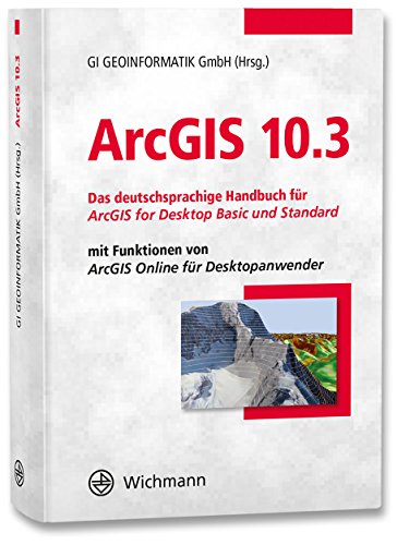 9783879075881: ArcGIS 10.3: Das deutschsprachige Handbuch fr ArcGIS for Desktop Basic und Standard mit Funktionen von ArcGIS Online fr Desktopanwender