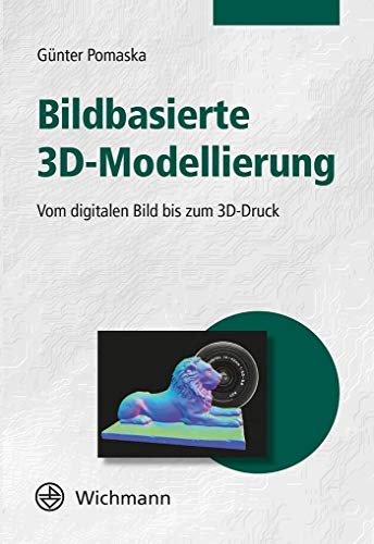 9783879076130: Bildbasierte 3D-Modellierung: Vom digitalen Bild bis zum 3D-Druck